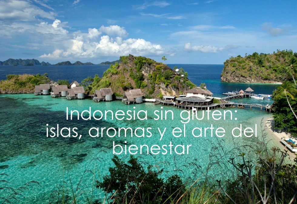 Indonesia sin gluten: islas, aromas y el arte del bienestar