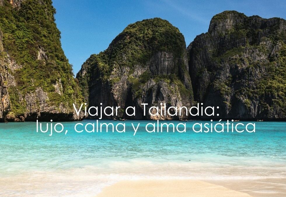 Viajar a Tailandia: lujo, calma y alma asiática