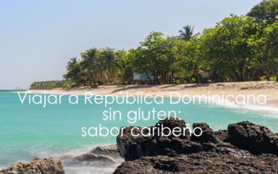 Viajar a República Dominicana sin gluten: sabor caribeño
