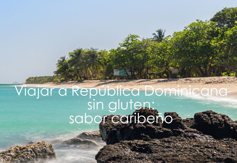 Viajar a República Dominicana sin gluten: sabor caribeño