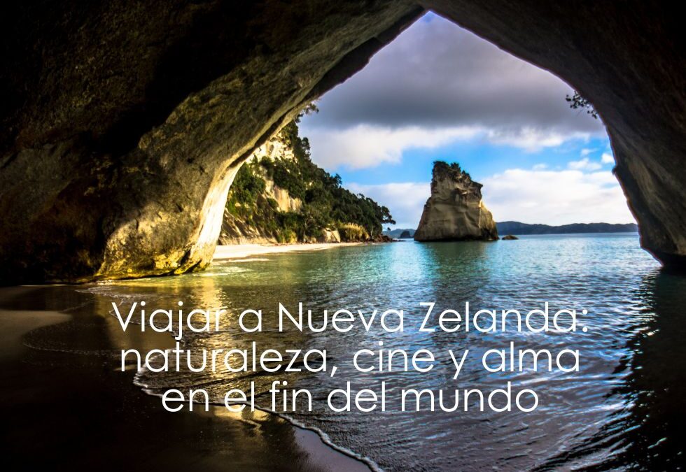 Viajar a Nueva Zelanda: naturaleza, cine y alma en el fin del mundo