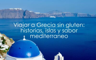 Viajar a Grecia sin gluten: historia, islas y sabor mediterráneo